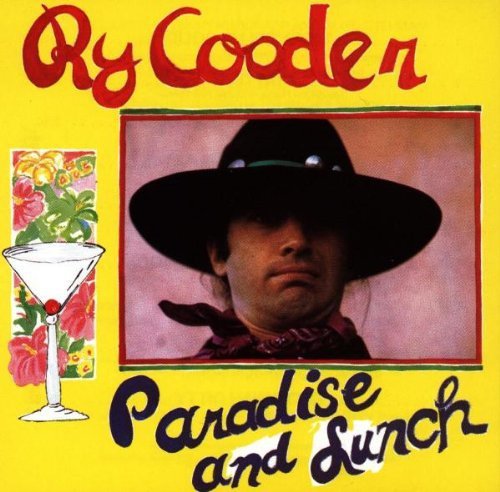 Cooder Ry - Paradise And Lunch