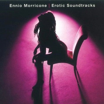 O. S. T. -Erotic Soundtracks( Ennio Morricone) - Erotic Soundtracks