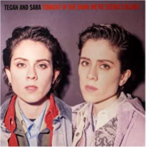 Tegan And Sara - Tonight In The Dark We'Re Seeing Colors Lp 0093624895060