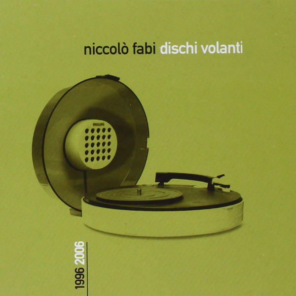 Fabi Niccolo' - Dischi Volanti 1996-2006 Cd 0094637808429