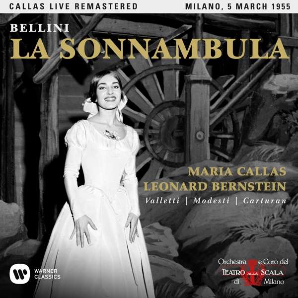 Callas Maria( Soprano), Leonard Bernstein( Direttore), Giuseppe Nessi( Tenore) - La Sonnambula (2017)(Milano 05-03-1955)(Dgp)(Opera Completa) Cd 0190295844653