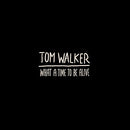 Walker Tom - What A Time To Be Alive