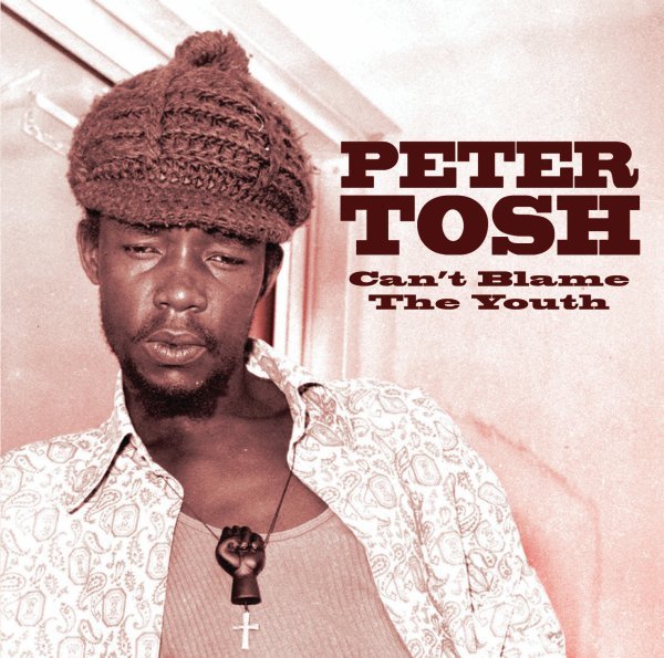 Tosh Peter - Can'T Blame The Youth