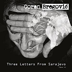 Bregovic Goran - Three Letters From Sarajevo
