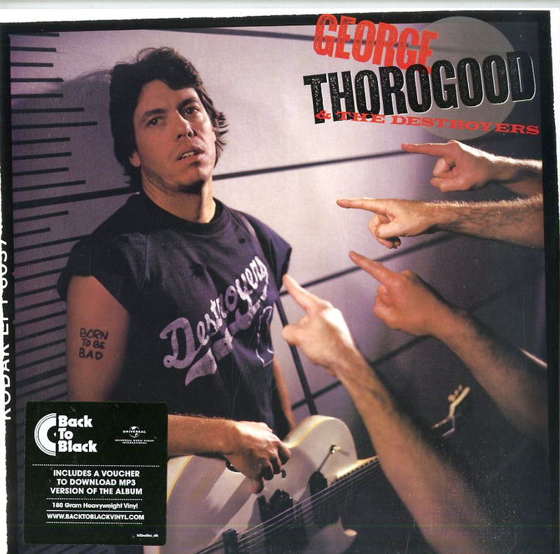 Thorogood George & The Destroyers - Born To Be Bad