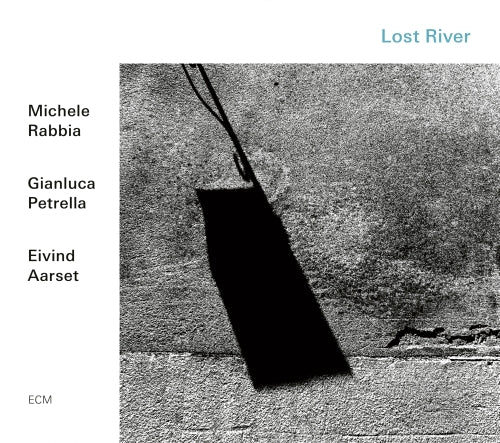 Rabbia Michele, Petrella Gianluca, Aarset Eivind - Lost River