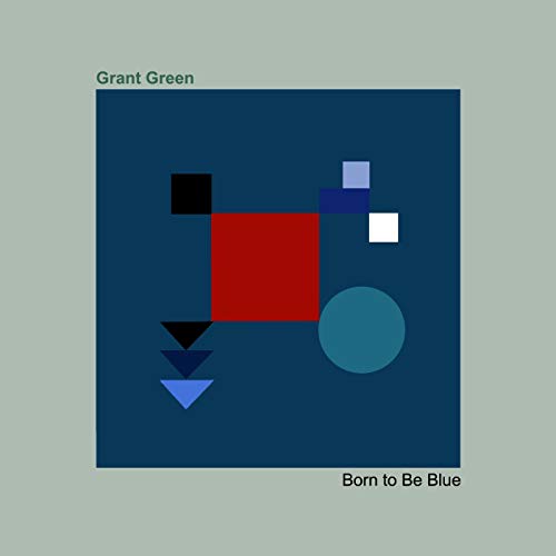 Green Grant - Born To Be Blue