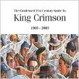 King Crimson - The Condensed 21St Guide To (69/03) Cd 0633367060426