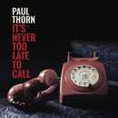 Thorn Paul - Never Too Late To Call Cd 0644216238163