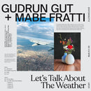 Gudrun Gut + Mabe Fratti - Let S Talk About The Weather Lp 0655729562713