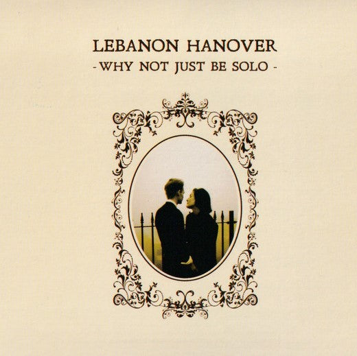 Lebanon Hanover - Why Not Kust Be Solo