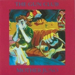 Gun Club The - Mother Juno (Reissue)