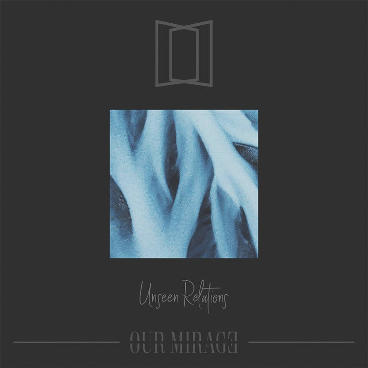 Our Mirage - Unseen Relations