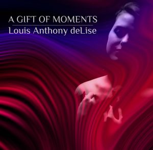Delise Louis Anthony - A Gift Of Moments