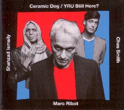 Ribot Marc - Ceramic Dog Yru Still Here? Cd 0767522778427