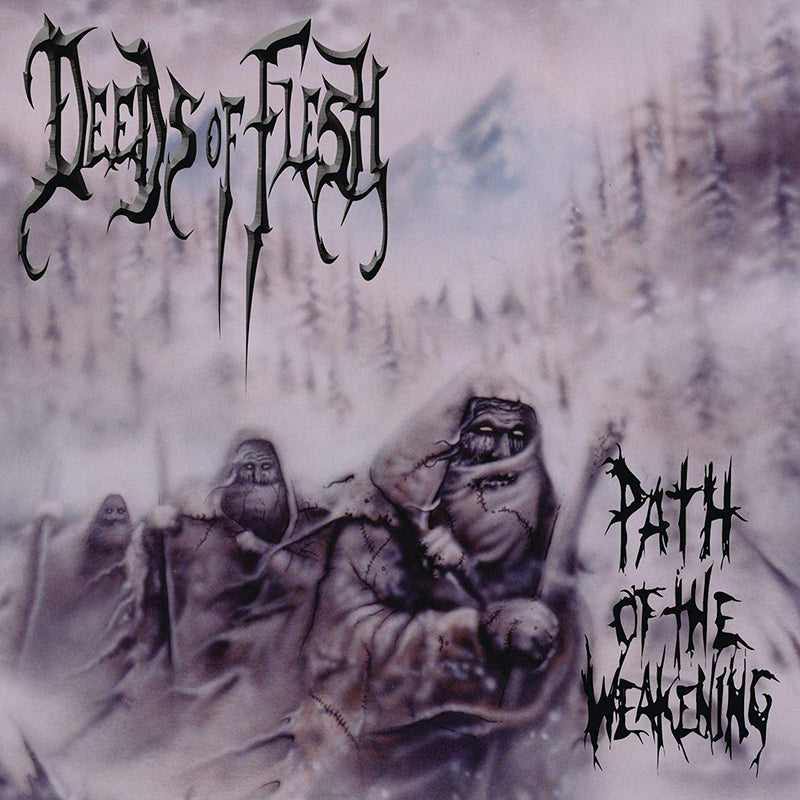 Deeds Of Flesh - Path Of The Weakening