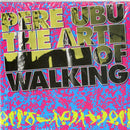 Pere Ubu - Art Of Walking Cd 0809236136428