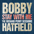 Hatfield Bobby - Stay With Me The Richard Perry Sessions