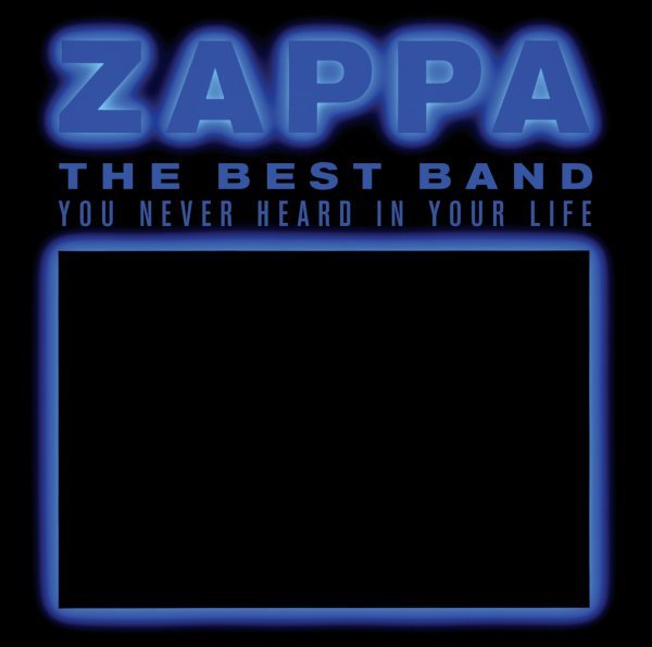 Zappa Frank - The Best Band You Never Heard In Your Life