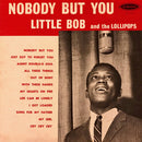 Little Bob And The Lollipops - Nobody But You