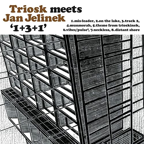 Triosk Meets Jan Jel - 1+3+1