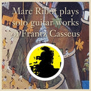Ribot Marc - Plays Solo Guitar Works Of Frantz Casseus Cd 0881626573020