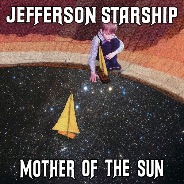 Jefferson Starship - Mother Of The Sun Cd 0884860341028