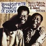 Waters Muddy, Winter Johnny, Cotton James - Breakin' It Up Breakin' It Down Cd 0886970728324