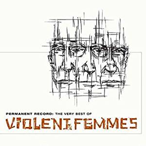 Violent Femmes - Permanent Record: The Very Best Of Violent Femmes