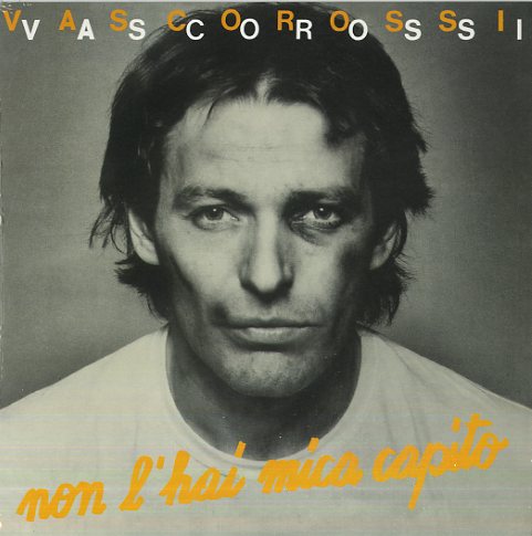 Rossi Vasco - Non L'Hai Mica Capito / Asilo Republic (7")