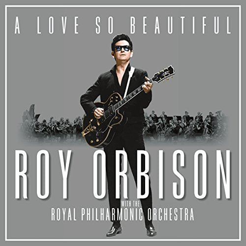 Orbison Roy - A Love So Beautiful: Roy Orbison & The Royal Philharmonic Orchestra Lp 0889854415419