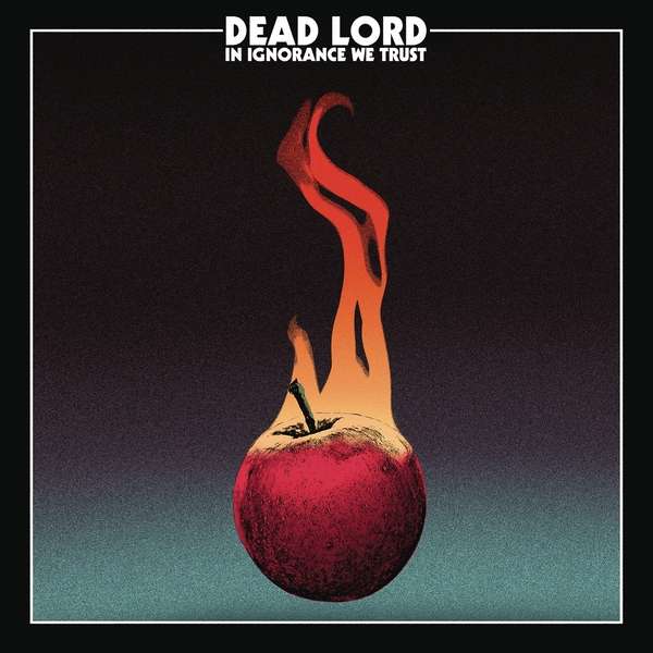 Dead Lord - In Ignorance We Trust CD 0889854597528
