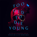 O. S. T. -Too Old To Die Young( Cliff Martinez) - Too Old To Die Young -Serie Tv-