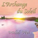 Pepe' Michel - L'Archange Du Soleil Cd 3660341355848