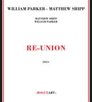 Parker William, Shipp Matthew - Re-Union Cd 3760131271119