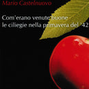 Castelnuovo Mario - Come Erano Venute Buone Le Ciliege CD 4029758685426