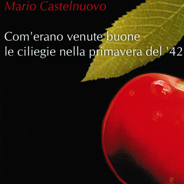 Castelnuovo Mario - Come Erano Venute Buone Le Ciliege CD 4029758685426