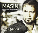 Masini Marco - Niente Di Importante(Tour Edt.) Cd 4029759078654