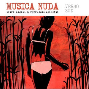 Musica Nuda( Magoni Petra, Spinetti Ferruccio) - Verso Sud Cd 4029759129974