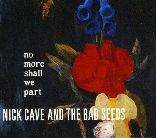Cave Nick & The Bad Seeds - No More Shall We Part Cd 5016025611645