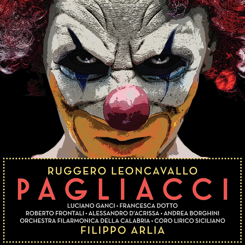 Filippo Arlia, Frontali Roberto, Ganci Luciano, Dotto Francesca - Leoncavallo Pagliacci Cd 5054197074431