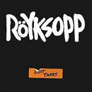 Royksopp - Lost Tapes (Digipack) Cd 5060236636157