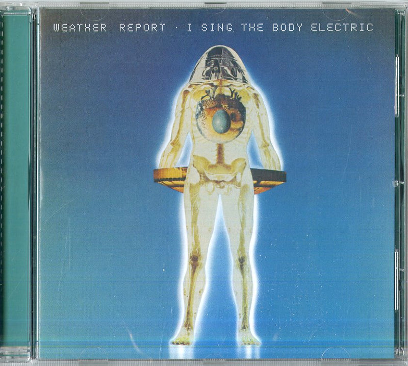 Weather Report - I Sing The Body Electric Cd 5099751289722