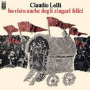 Lolli Claudio - Ho Visto Anche Degli Zingari Felici Cd 5099995653327
