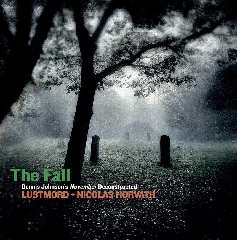 Lustmord + Horvath Nicolas - The Fall Dennis Johnson'S November Deconstructed Cd 5411867115021