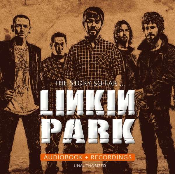 Linkin Park - The Story So Far -Unauthorized-
