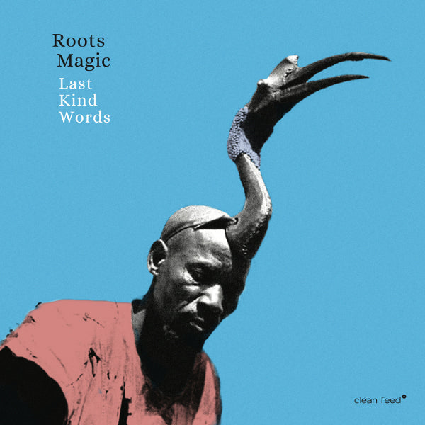 Roots Magic - Last Kind Words