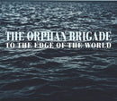 Orphan Brigade The - To The Edge Of The World