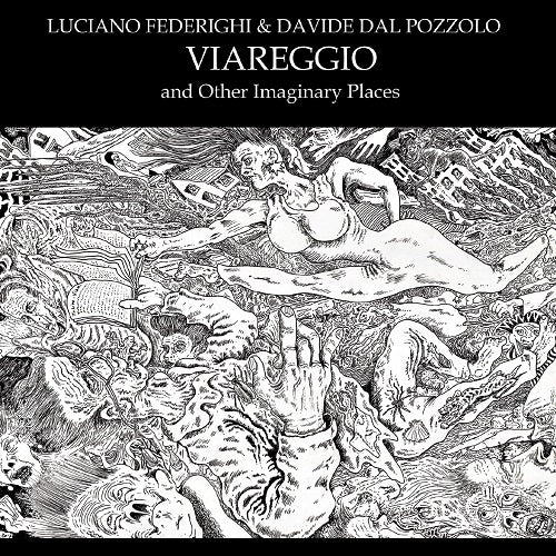Federighi Luciano & Dal Pozzo Davide - Viareggio And Other Imaginary Places