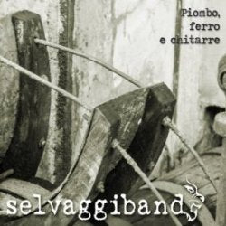 Selvaggi Band - Piombo Ferro E Chitarre
